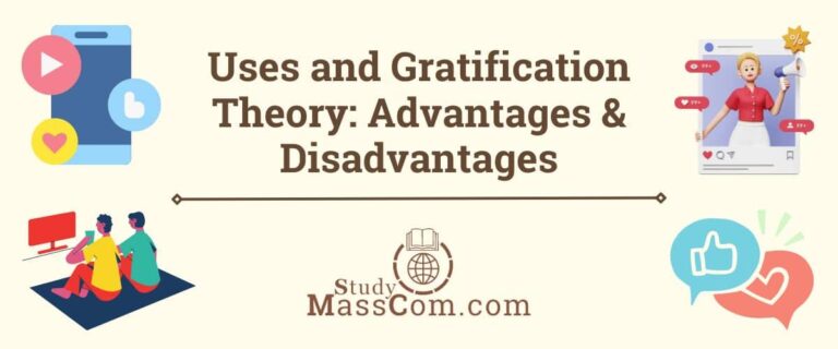 Uses and Gratification Theory: Advantages and Disadvantages
